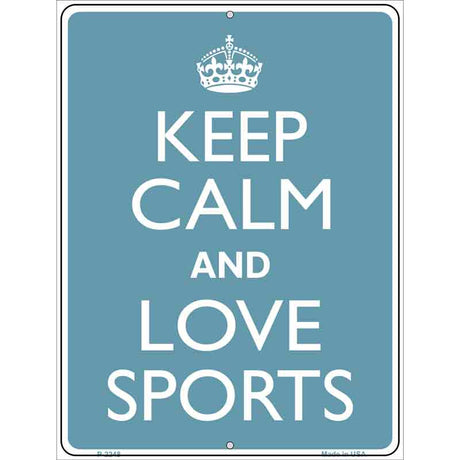 Keep Calm Love Sports Metal Novelty Parking Sign 9" x 12" (P)