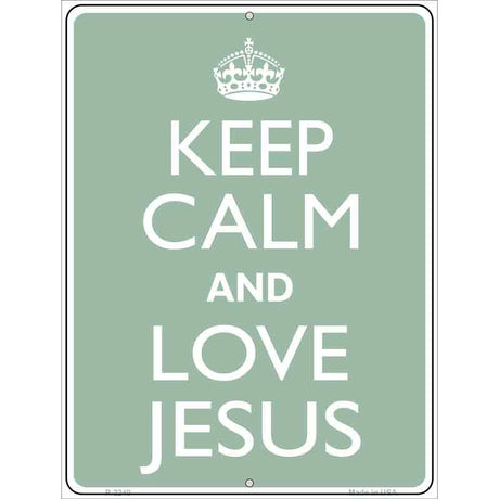 Keep Calm Love Jesus Metal Novelty Parking Sign 9" x 12" (P)