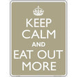 Keep Calm Eat Out More Metal Novelty Parking Sign 9" x 12" (P)