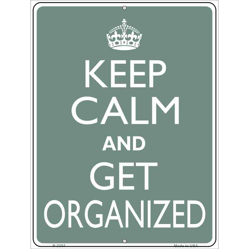 Keep Calm Get Organized Metal Novelty Parking Sign 9" x 12" (P)