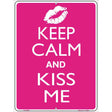 Keep Calm Kiss Me Metal Novelty Parking Sign 9" x 12" (P)