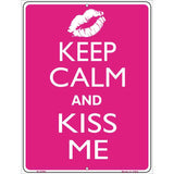 Keep Calm Kiss Me Metal Novelty Parking Sign 9" x 12" (P)