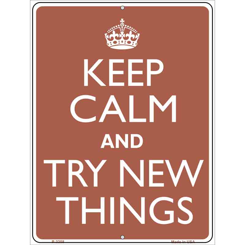 Keep Calm Try New Things Metal Novelty Parking Sign 9" x 12" (P)