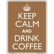 Keep Calm Drink Coffee Metal Novelty Parking Sign 9" x 12" (P)