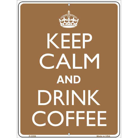 Keep Calm Drink Coffee Metal Novelty Parking Sign 9" x 12" (P)