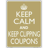 Keep Clipping Coupons Metal Novelty Parking Sign 9" x 12" (P)