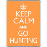 Keep Calm Go Hunting Metal Novelty Parking Sign 9" x 12" (P)