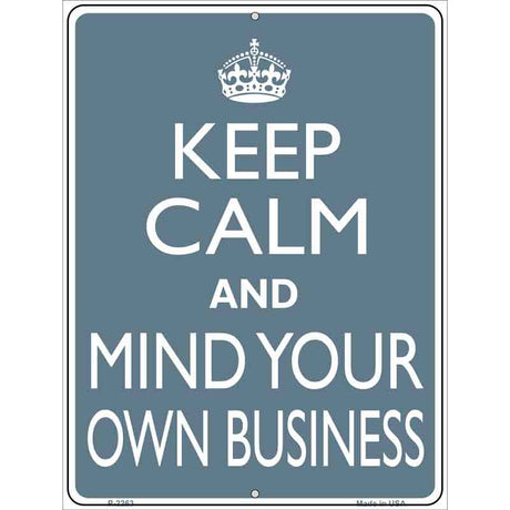 Keep Calm Mind Your Own Business Metal Novelty Parking Sign 9" x 12" (P)