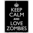 Keep Calm Love Zombies Metal Novelty Parking Sign 9" x 12" (P)