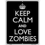 Keep Calm Love Zombies Metal Novelty Parking Sign 9" x 12" (P)