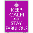 Keep Calm Stay Fabulous Metal Novelty Parking Sign 9" x 12" (P)