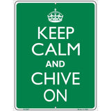 Keep Calm Chive On Metal Novelty Parking Sign 9" x 12" (P)