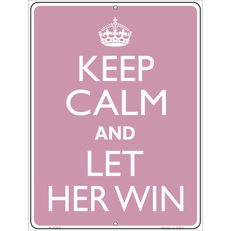 Keep Calm Let Her Win Metal Novelty Parking Sign 9" x 12" (P)