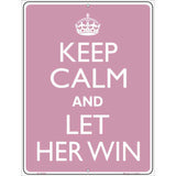 Keep Calm Let Her Win Metal Novelty Parking Sign 9" x 12" (P)