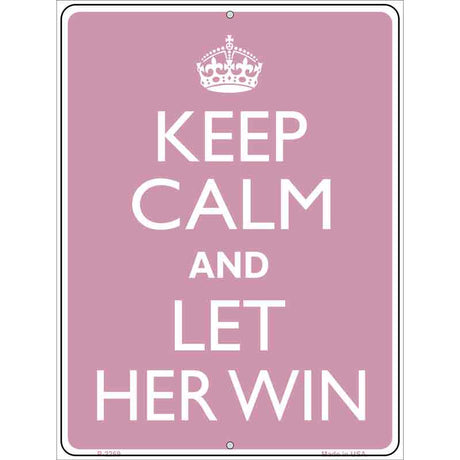 Keep Calm Let Her Win Metal Novelty Parking Sign 9" x 12" (P)