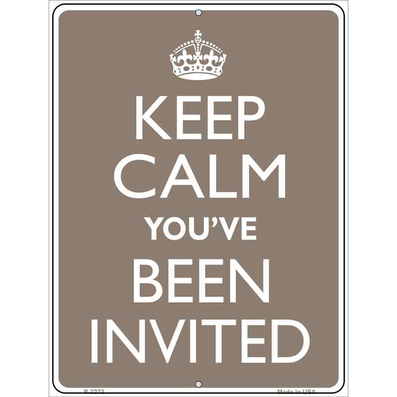 Keep Calm Youve Been Invited Metal Novelty Parking Sign 9" x 12" (P)