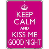 Keep Calm Kiss Me Good Night Metal Novelty Parking Sign 9" x 12" (P)