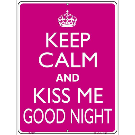 Keep Calm Kiss Me Good Night Metal Novelty Parking Sign 9" x 12" (P)