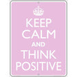 Keep Calm Think Positive Metal Novelty Parking Sign 9" x 12" (P)