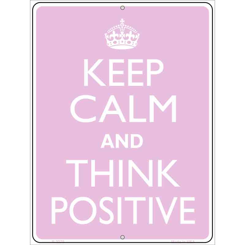 Keep Calm Think Positive Metal Novelty Parking Sign 9" x 12" (P)