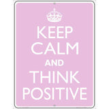 Keep Calm Think Positive Metal Novelty Parking Sign 9" x 12" (P)