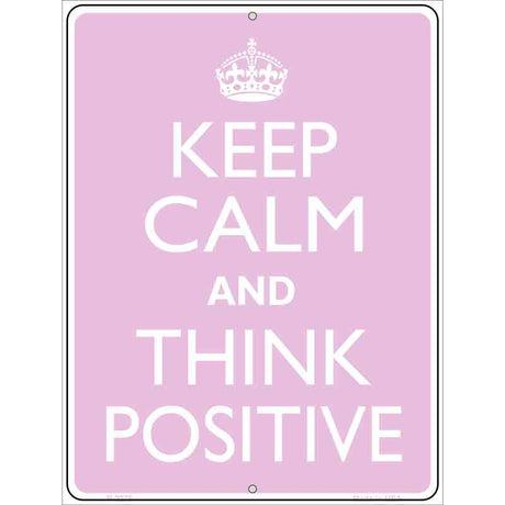 Keep Calm Think Positive Metal Novelty Parking Sign 9" x 12" (P)