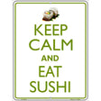 Keep Calm Eat Sushi Metal Novelty Parking Sign 9" x 12" (P)