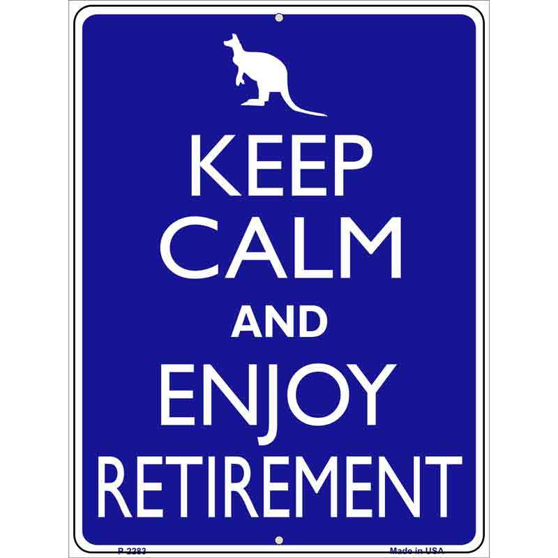 Keep Calm Enjoy Retirement Metal Novelty Parking Sign 9" x 12" (P)