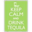 Keep Calm Drink Tequila Metal Novelty Parking Sign 9" x 12" (P)