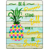 Be A Pineapple Novelty Parking Sign 9" x 12" (P)