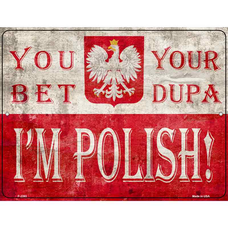 You Bet Im Polish Novelty Metal Parking Sign 9" x 12" (P)