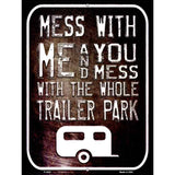 Mess With Me Novelty Metal Parking Sign 9" x 12" (P)