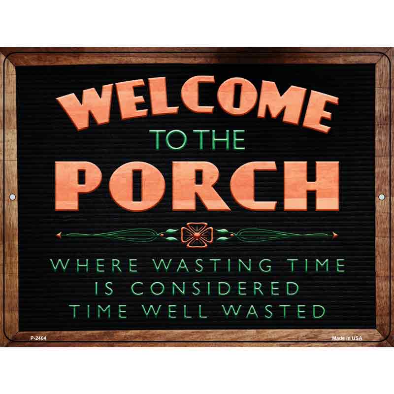 Welcome to the Porch Novelty Metal Parking Sign 9" x 12" (P)