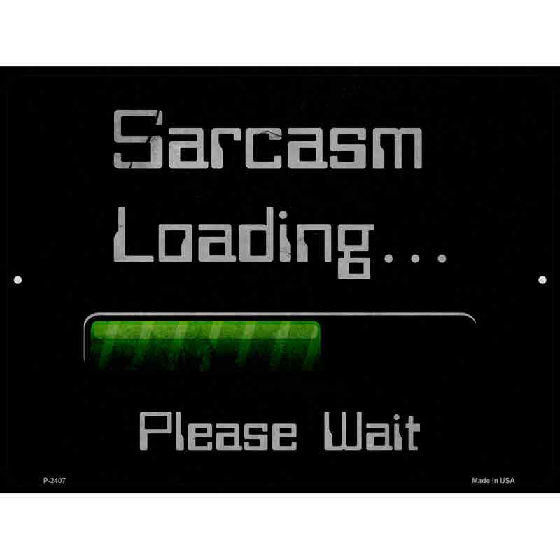 Sarcasm Loading Novelty Metal Parking Sign 9" x 12" (P)