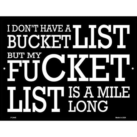 Dont Have A Bucket List Novelty Metal Parking Sign 9" x 12" (P)