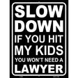 Hit My Kids Wont Need Lawyer Novelty Metal Parking Sign 9" x 12" (P)