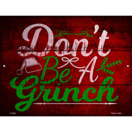 Dont Be A Grinch Novelty Metal Parking Sign 9" x 12" (P)