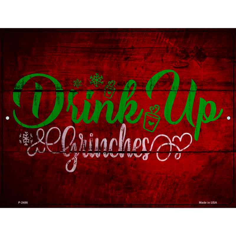 Drink Up Grinches Novelty Metal Parking Sign 9" x 12" (P)