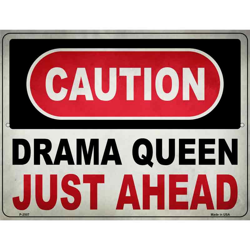 Caution Drama Queen Novelty Metal Parking Sign 9" x 12" (P)