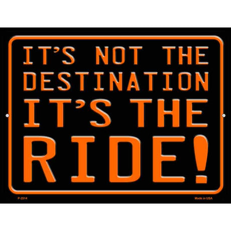 Its Not the Destination Novelty Metal Parking Sign 9" x 12" (P)