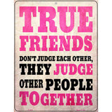 True Friends Novelty Metal Parking Sign 9" x 12" (P)