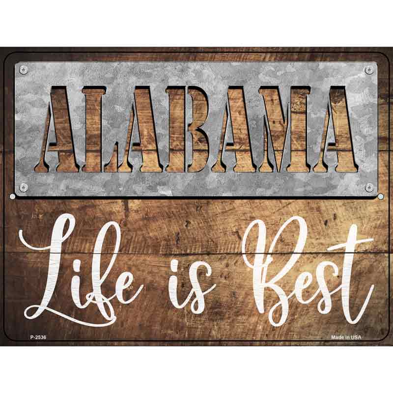 Alabama Stencil Life is BestNovelty Metal Parking Sign 9" x 12" (P)