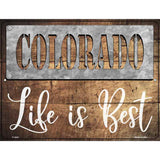 Colorado Stencil Life is Best Novelty Metal Parking Sign 9" x 12" (P)