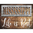 Mississippi Stencil Life is Best Novelty Metal Parking Sign 9" x 12" (P)