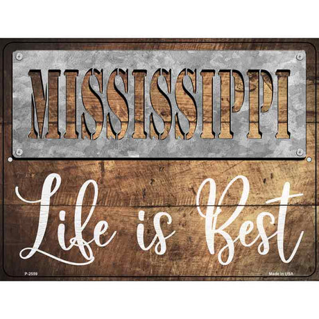 Mississippi Stencil Life is Best Novelty Metal Parking Sign 9" x 12" (P)