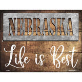 Nebraska Stencil Life is Best Novelty Metal Parking Sign 9" x 12" (P)