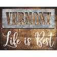 Vermont Stencil Life is Best Novelty Metal Parking Sign 9" x 12" (P)