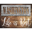 Washington Stencil Life is Best Novelty Metal Parking Sign 9" x 12" (P)