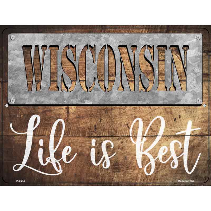 Wisconsin Stencil Life is Best Novelty Metal Parking Sign 9" x 12" (P)