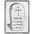 Here Lies the Last Dog That Pooped Novelty Metal Parking Sign 9" x 12" (P)